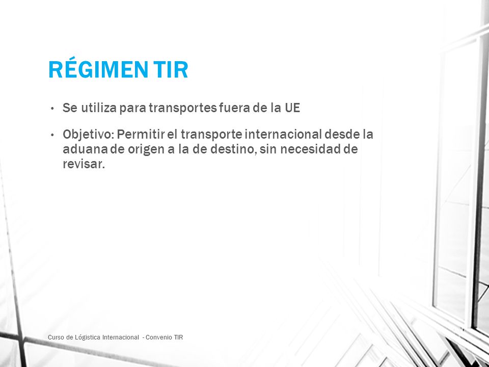 RÉGIMEN TIR Se utiliza para transportes fuera de la UE