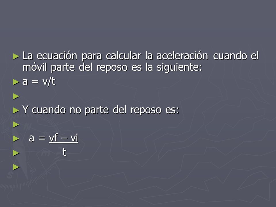 La ecuación para calcular la aceleración cuando el móvil parte del reposo es la siguiente: