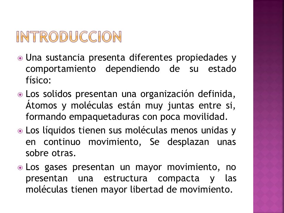 introduccion Una sustancia presenta diferentes propiedades y comportamiento dependiendo de su estado físico: