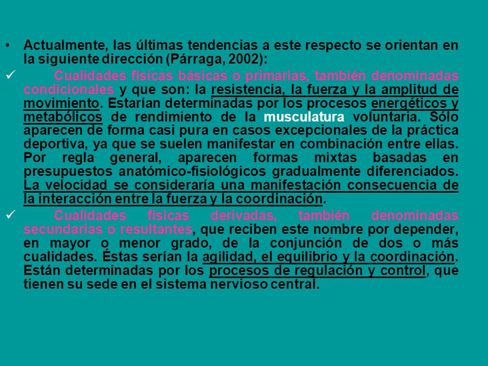 Actualmente, las últimas tendencias a este respecto se orientan en la siguiente dirección (Párraga, 2002):