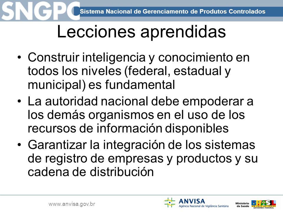 Lecciones aprendidas Construir inteligencia y conocimiento en todos los niveles (federal, estadual y municipal) es fundamental.