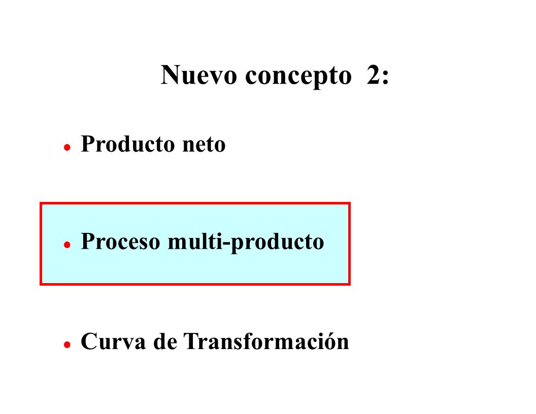 Nuevo concepto 2: Producto neto Proceso multi-producto