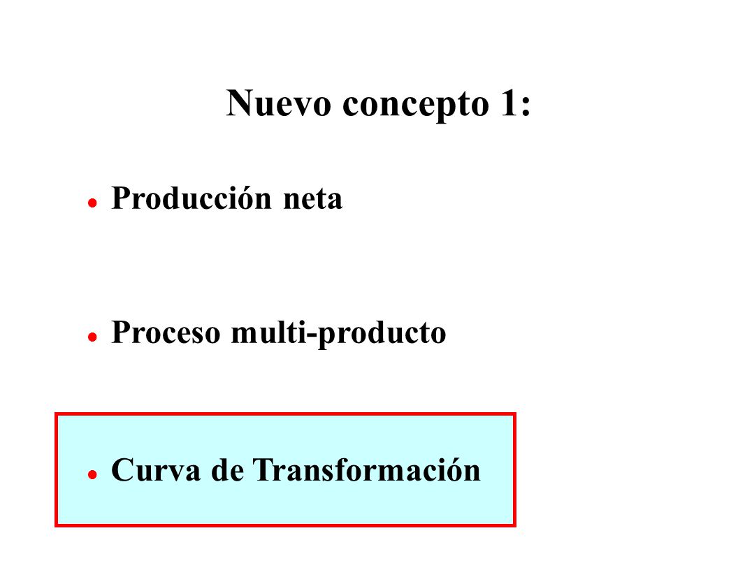 Nuevo concepto 1: Producción neta Proceso multi-producto