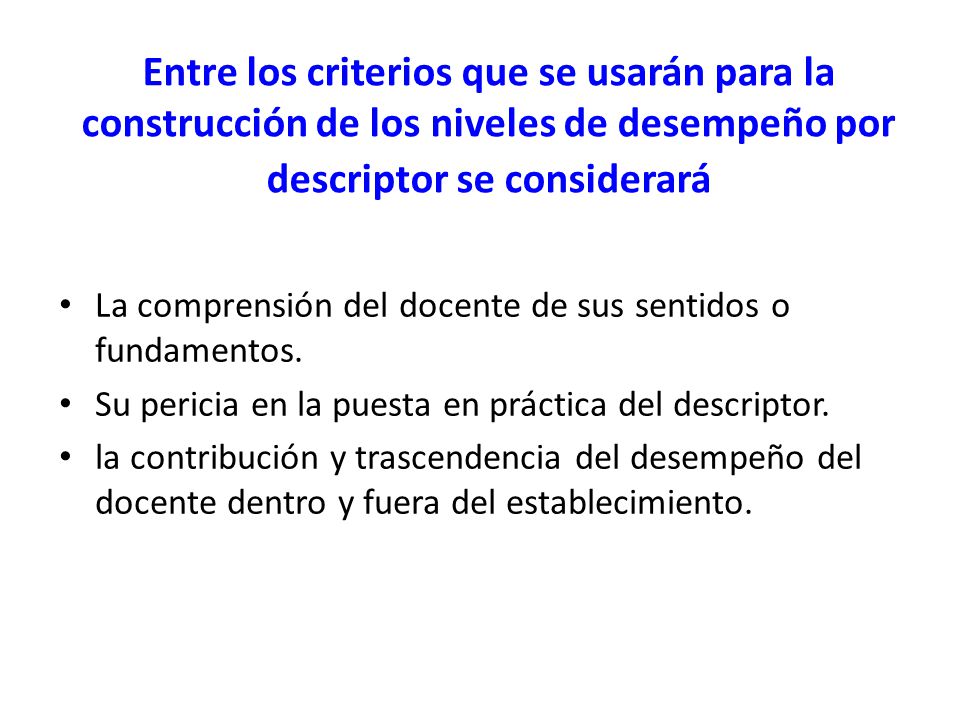 Entre los criterios que se usarán para la construcción de los niveles de desempeño por descriptor se considerará