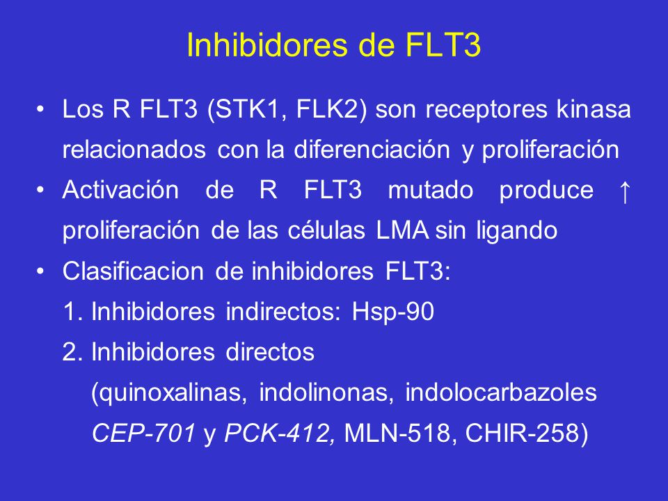 Inhibidores de FLT3 Los R FLT3 (STK1, FLK2) son receptores kinasa relacionados con la diferenciación y proliferación.