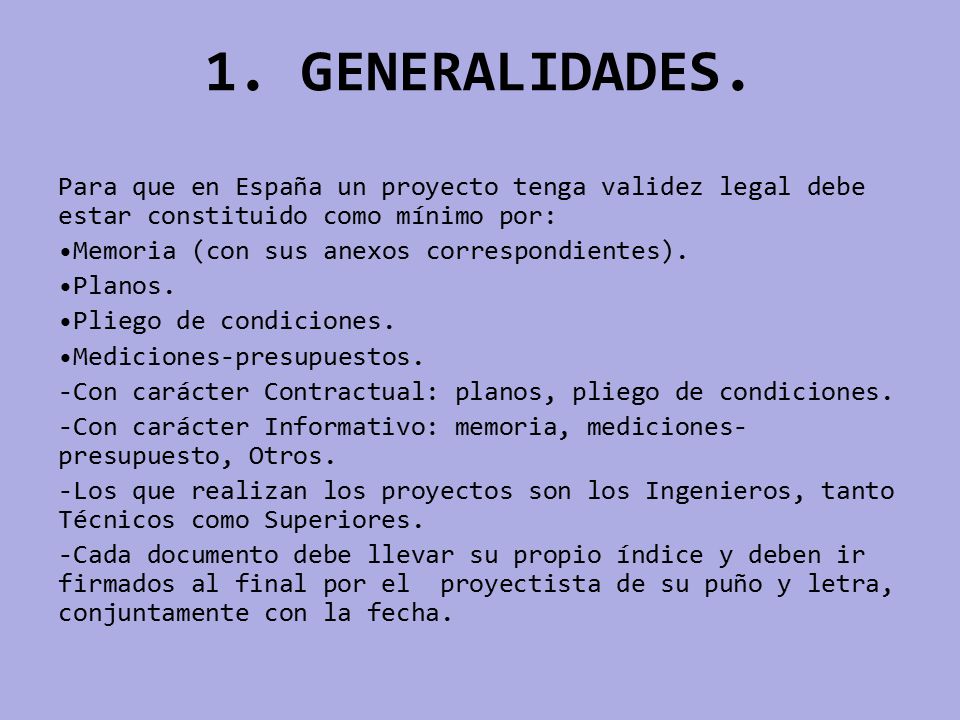 1. GENERALIDADES. Para que en España un proyecto tenga validez legal debe estar constituido como mínimo por: