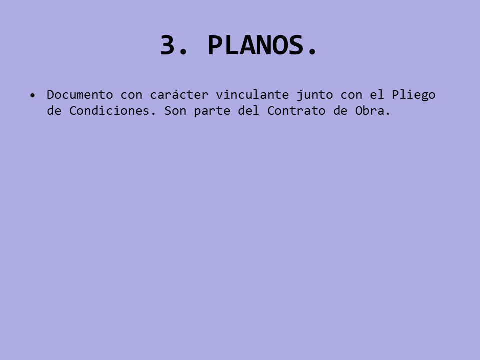 3. PLANOS. Documento con carácter vinculante junto con el Pliego de Condiciones.