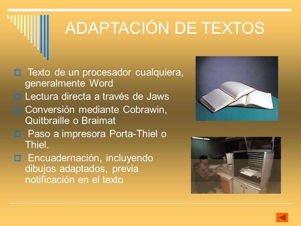 ADAPTACIÓN DE TEXTOS Texto de un procesador cualquiera, generalmente Word. Lectura directa a través de Jaws.
