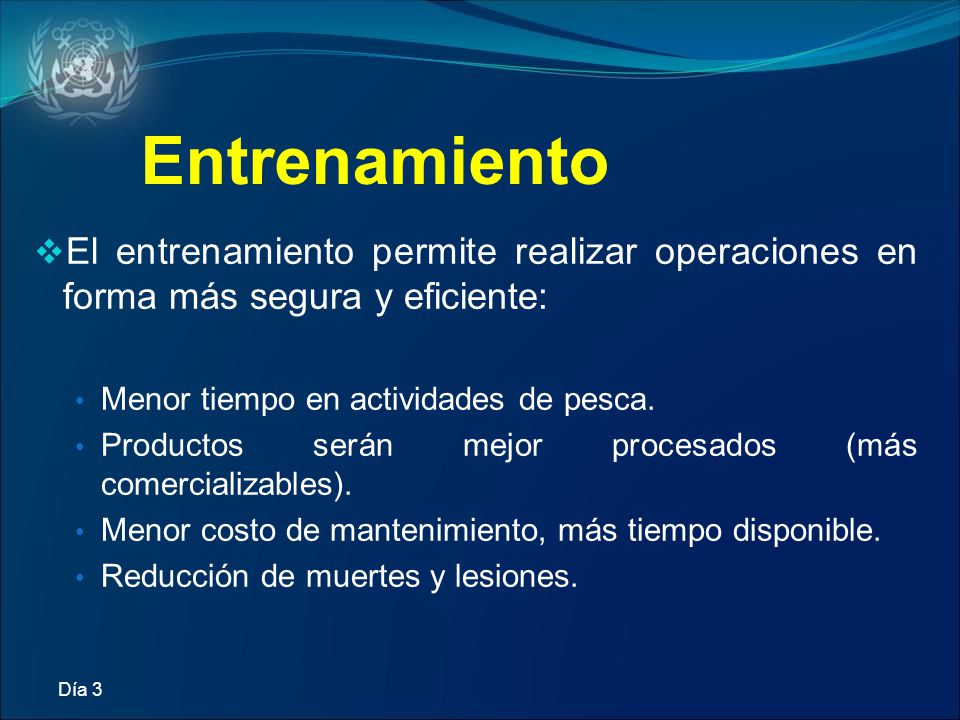 Entrenamiento El entrenamiento permite realizar operaciones en forma más segura y eficiente: Menor tiempo en actividades de pesca.