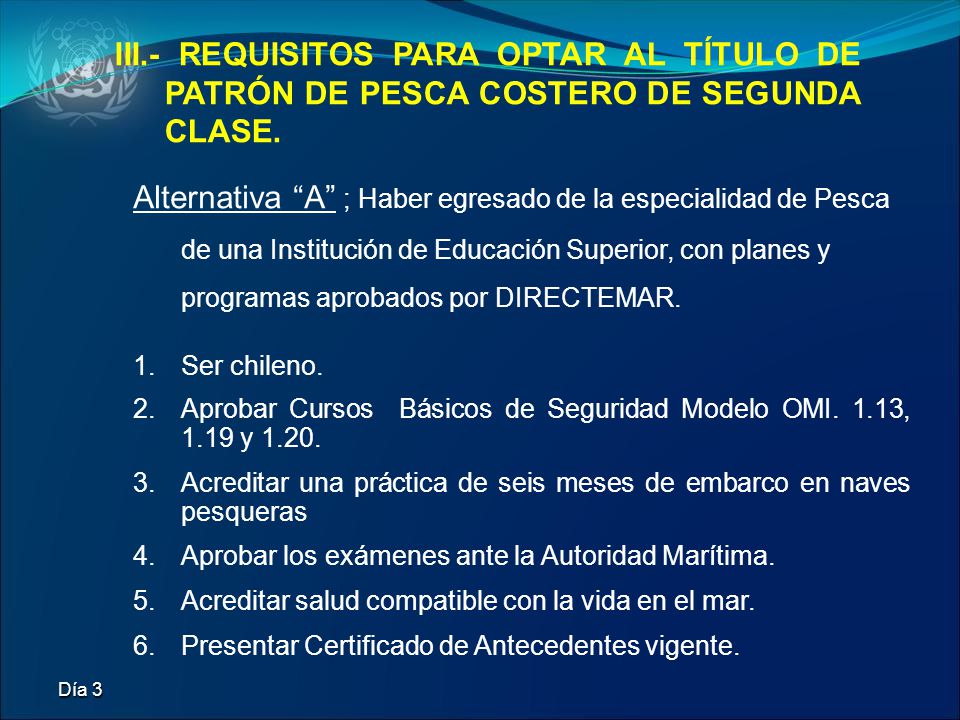 III.- REQUISITOS PARA OPTAR AL TÍTULO DE PATRÓN DE PESCA COSTERO DE SEGUNDA CLASE.