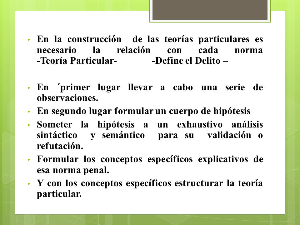 En la construcción de las teorías particulares es necesario la relación con cada norma -Teoría Particular- -Define el Delito –
