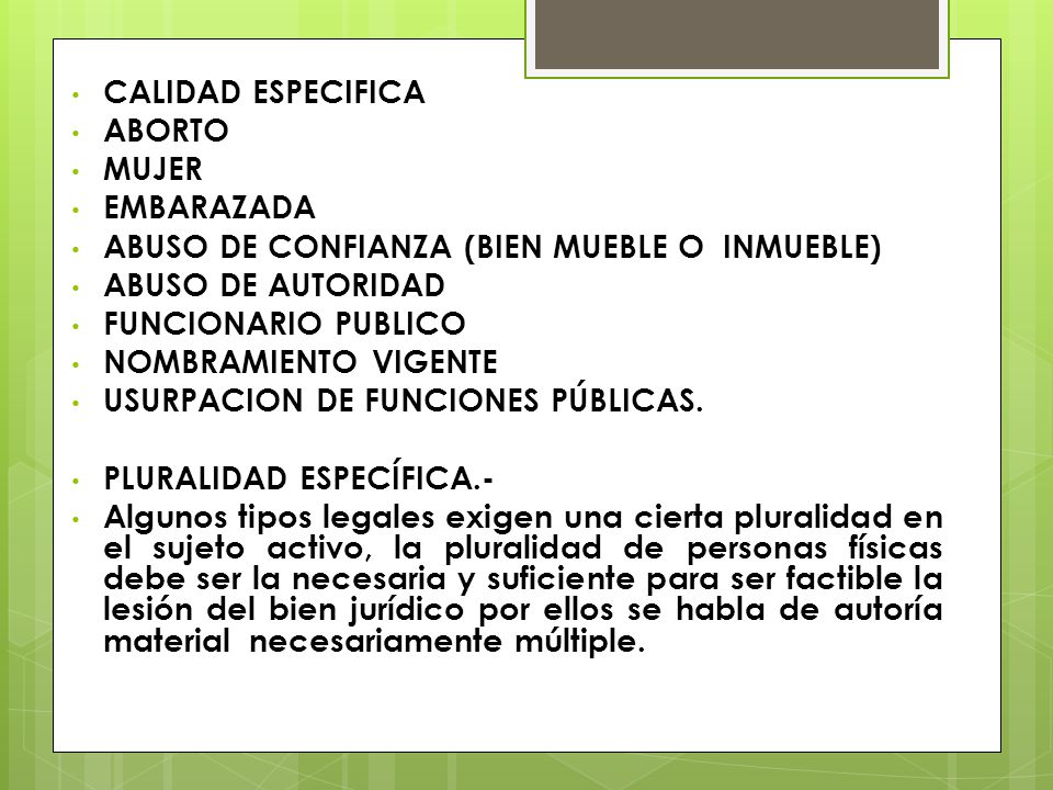 CALIDAD ESPECIFICA ABORTO. MUJER. EMBARAZADA. ABUSO DE CONFIANZA (BIEN MUEBLE O INMUEBLE) ABUSO DE AUTORIDAD.