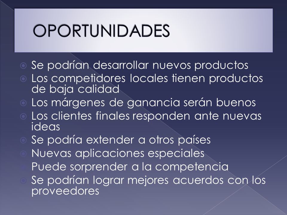 OPORTUNIDADES Se podrían desarrollar nuevos productos