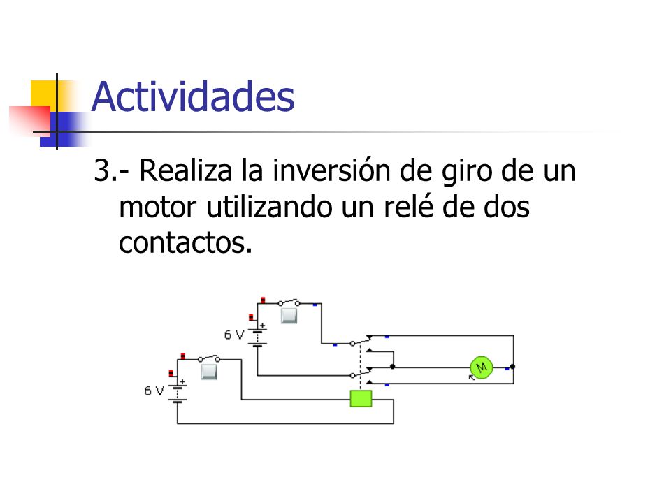 Actividades 3.- Realiza la inversión de giro de un motor utilizando un relé de dos contactos.
