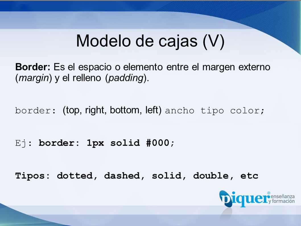 Modelo de cajas (V) Border: Es el espacio o elemento entre el margen externo (margin) y el relleno (padding).