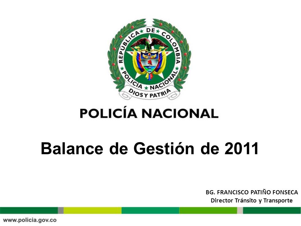 BG. FRANCISCO PATIÑO FONSECA Director Tránsito y Transporte