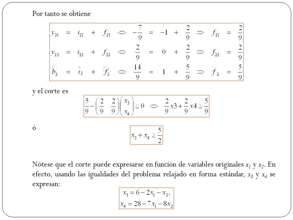 Por tanto se obtiene y el corte es ó Nótese que el corte puede expresarse en función de variables originales x1 y x2.