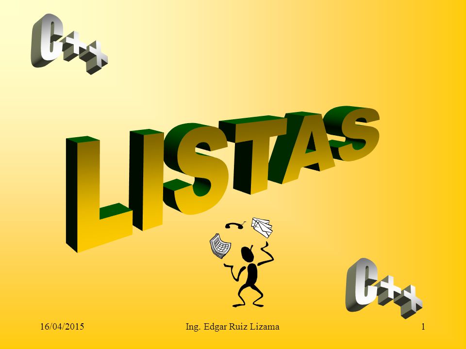 C++ LISTAS C++ 11/04/2017 Ing. Edgar Ruiz Lizama
