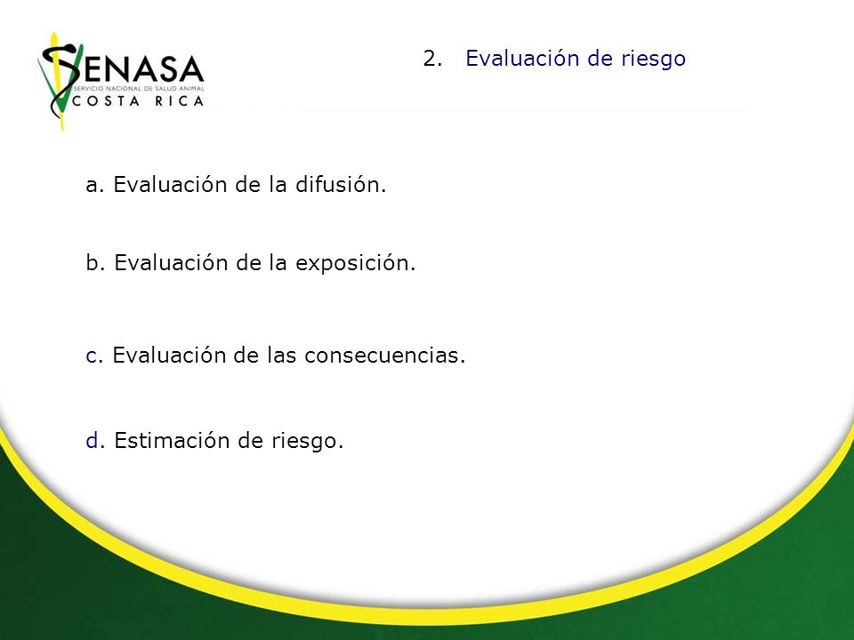 Evaluación de riesgo a. Evaluación de la difusión. b. Evaluación de la exposición. c. Evaluación de las consecuencias.