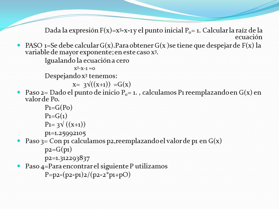 Igualando la ecuación a cero Despejando x3 tenemos: x= 3√((x+1)) =G(x)