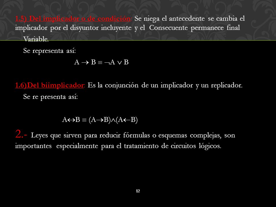 1.5) Del implicador o de condición: Se niega el antecedente se cambia el implicador por el disyuntor incluyente y el Consecuente permanece final