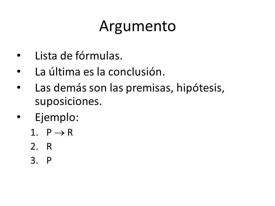 Argumento Lista de fórmulas. La última es la conclusión.