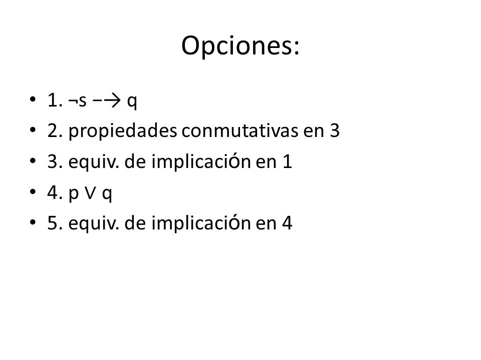 Opciones: 1. ¬s −→ q 2. propiedades conmutativas en 3