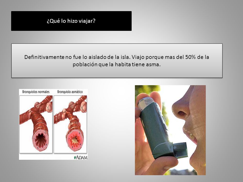 ¿Qué lo hizo viajar. Definitivamente no fue lo aislado de la isla.