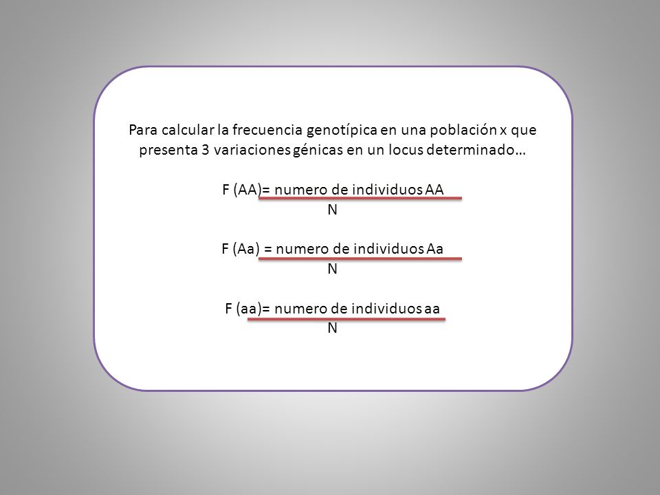 F (AA)= numero de individuos AA N F (Aa) = numero de individuos Aa