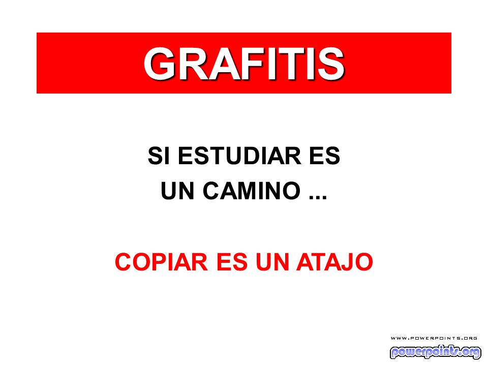 GRAFITIS SI ESTUDIAR ES UN CAMINO ... COPIAR ES UN ATAJO