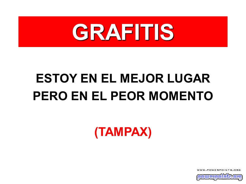 GRAFITIS ESTOY EN EL MEJOR LUGAR PERO EN EL PEOR MOMENTO (TAMPAX)
