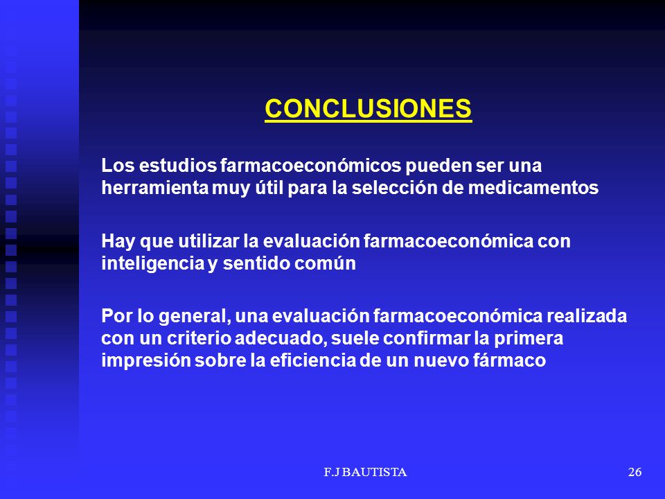 CONCLUSIONES Los estudios farmacoeconómicos pueden ser una herramienta muy útil para la selección de medicamentos.