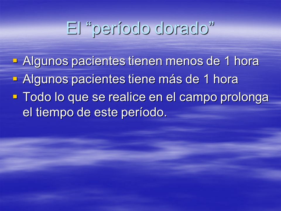 El período dorado Algunos pacientes tienen menos de 1 hora