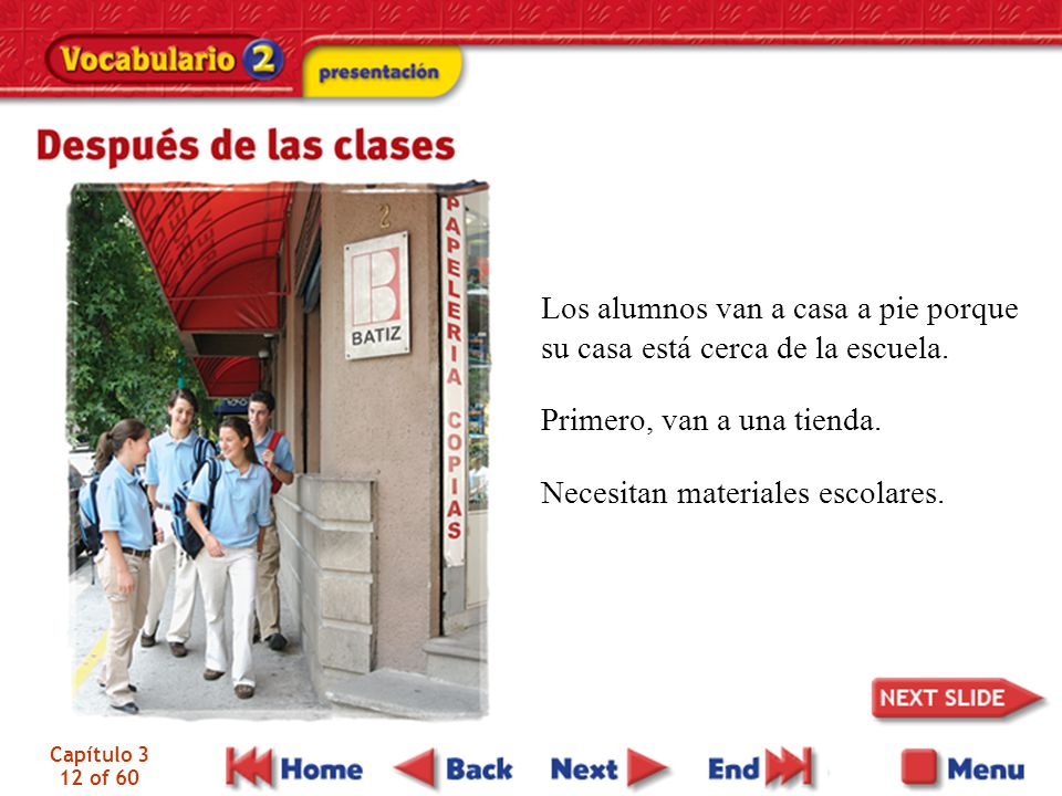 Los alumnos van a casa a pie porque su casa está cerca de la escuela.