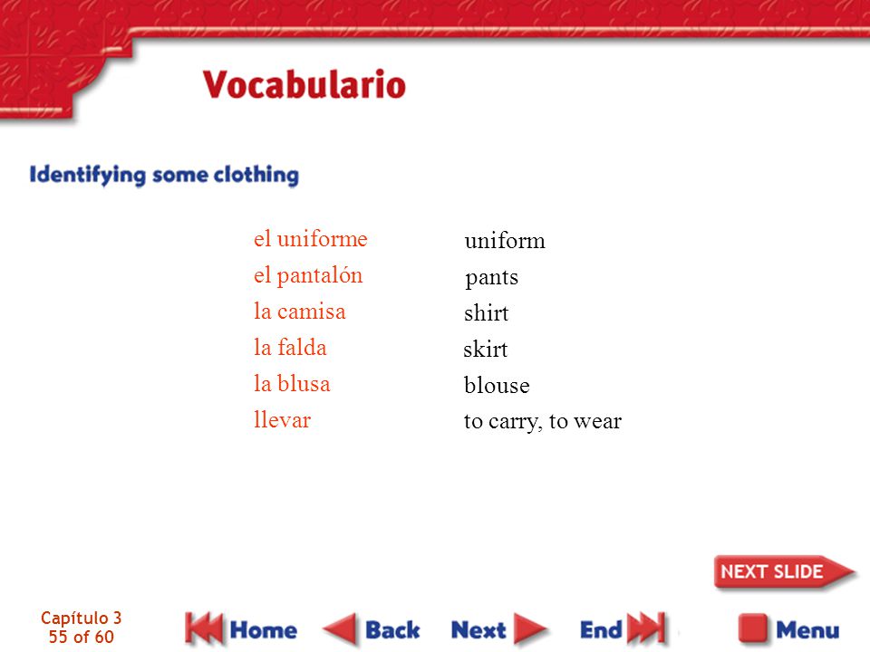 el uniforme uniform el pantalón la camisa pants la falda la blusa