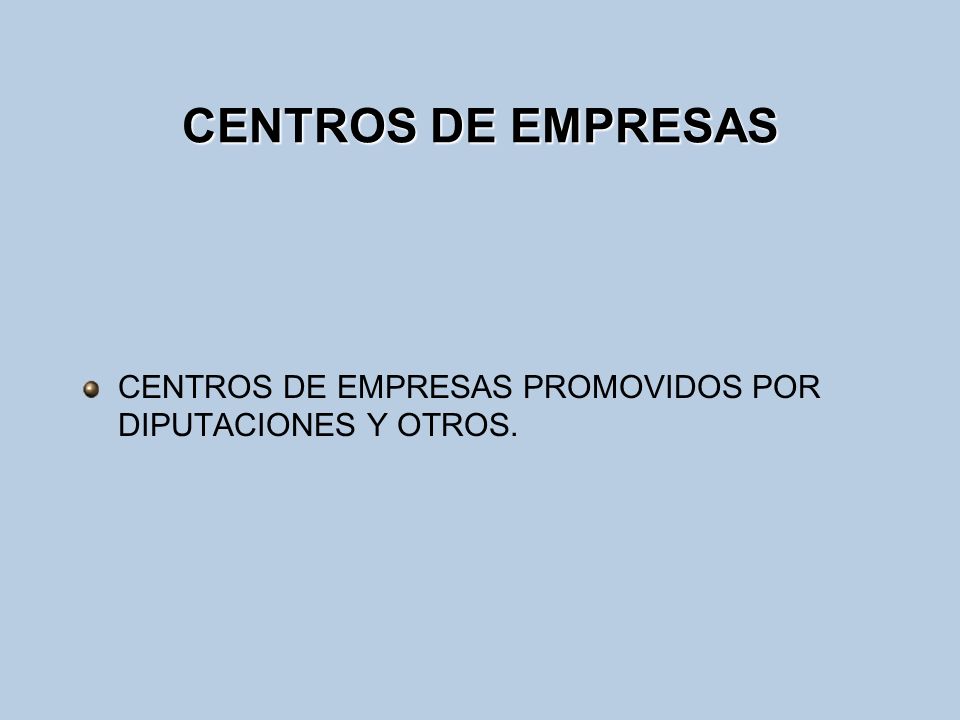 CENTROS DE EMPRESAS CENTROS DE EMPRESAS PROMOVIDOS POR DIPUTACIONES Y OTROS.