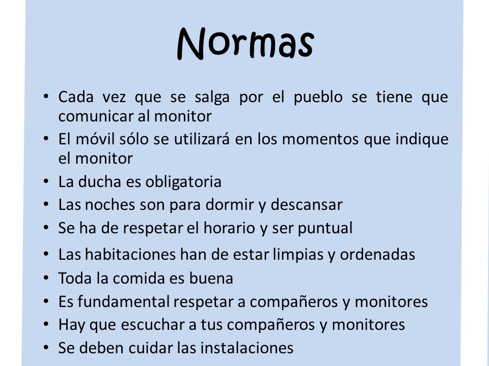 Normas Cada vez que se salga por el pueblo se tiene que comunicar al monitor. El móvil sólo se utilizará en los momentos que indique el monitor.
