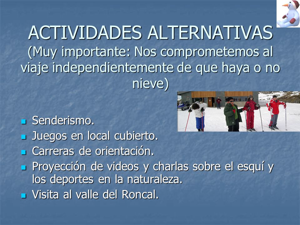 ACTIVIDADES ALTERNATIVAS (Muy importante: Nos comprometemos al viaje independientemente de que haya o no nieve)