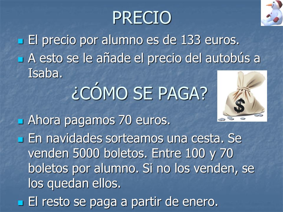 PRECIO ¿CÓMO SE PAGA El precio por alumno es de 133 euros.