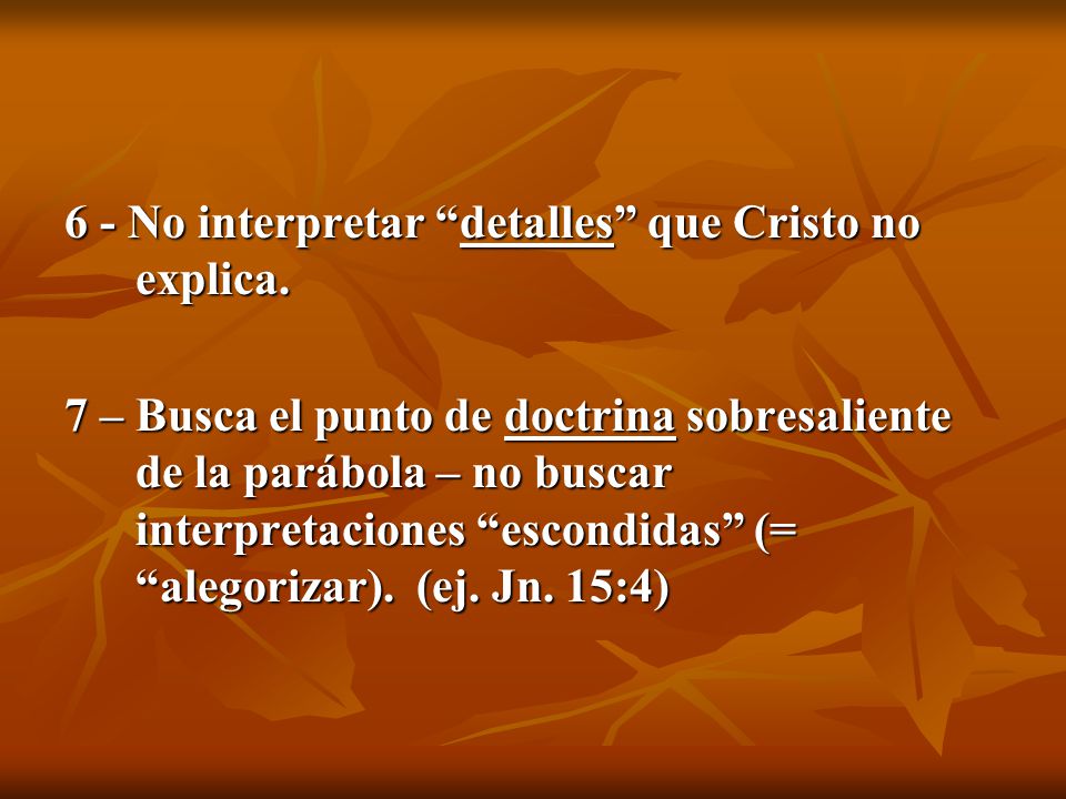 6 - No interpretar detalles que Cristo no explica.