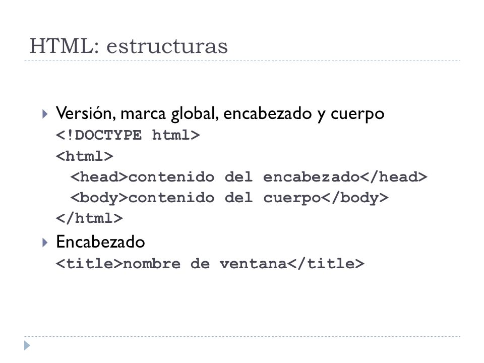 HTML: estructuras Versión, marca global, encabezado y cuerpo