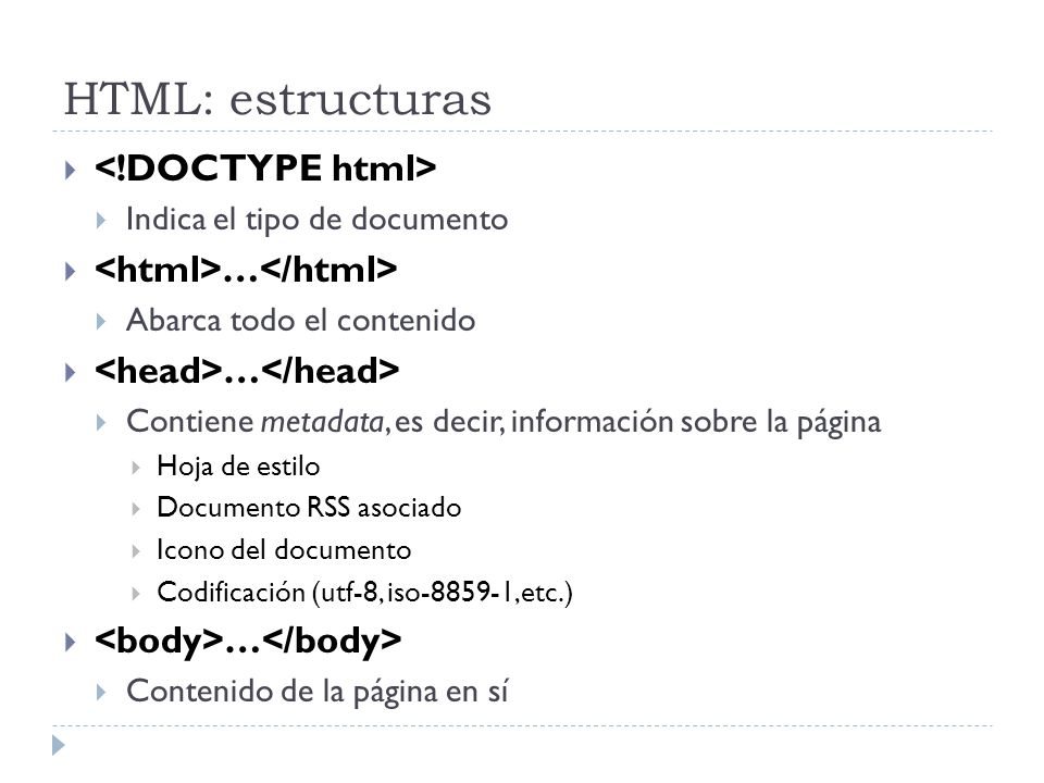 HTML: estructuras <!DOCTYPE html> <html>…</html>