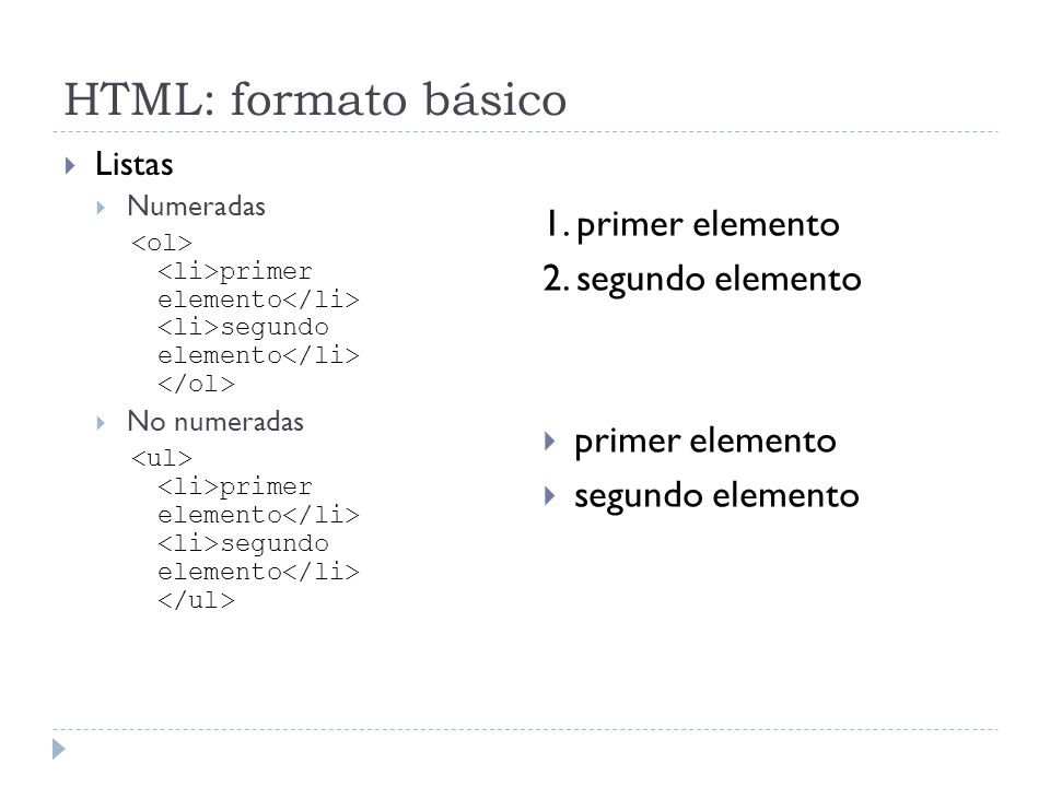 HTML: formato básico 1. primer elemento 2. segundo elemento