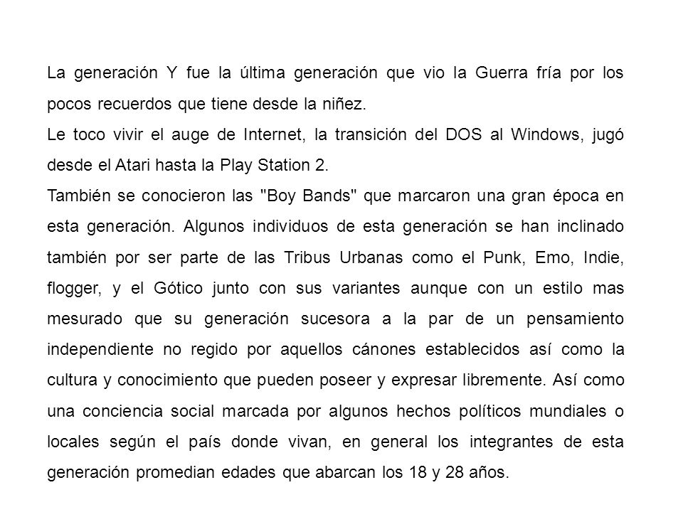 La generación Y fue la última generación que vio la Guerra fría por los pocos recuerdos que tiene desde la niñez.