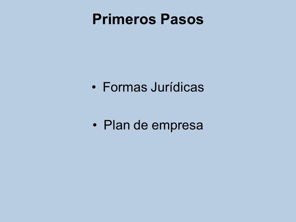 Primeros Pasos Formas Jurídicas Plan de empresa