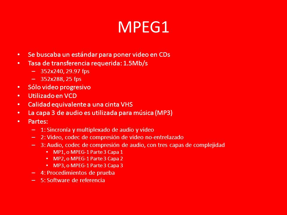 MPEG1 Se buscaba un estándar para poner video en CDs