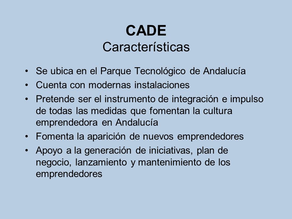 CADE Características Se ubica en el Parque Tecnológico de Andalucía