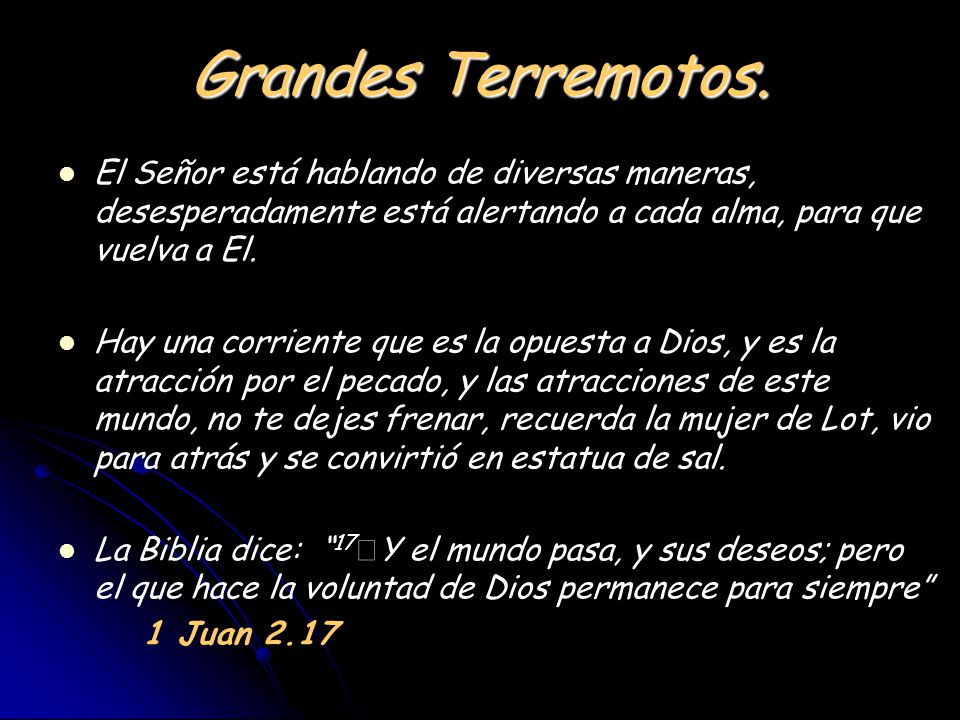 Grandes Terremotos. El Señor está hablando de diversas maneras, desesperadamente está alertando a cada alma, para que vuelva a El.