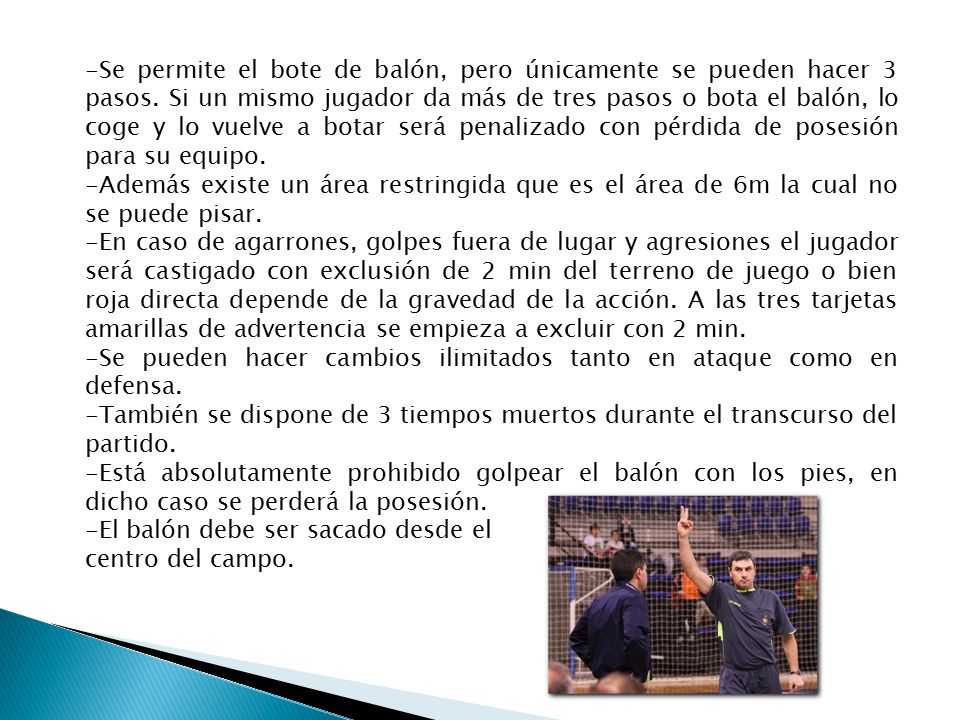 -Se permite el bote de balón, pero únicamente se pueden hacer 3 pasos