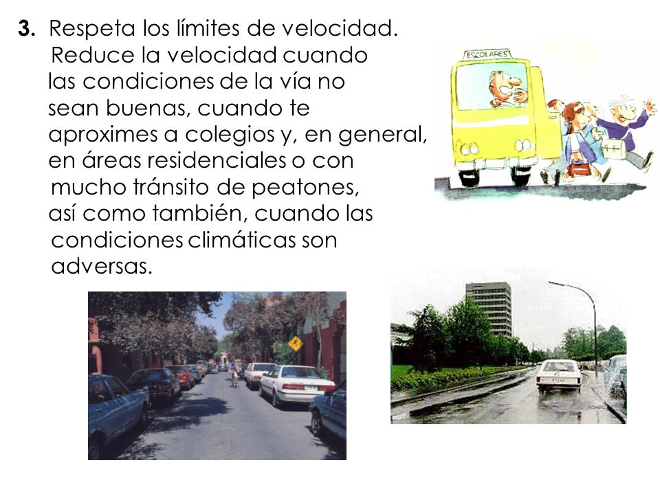 3. Respeta los límites de velocidad. Reduce la velocidad cuando
